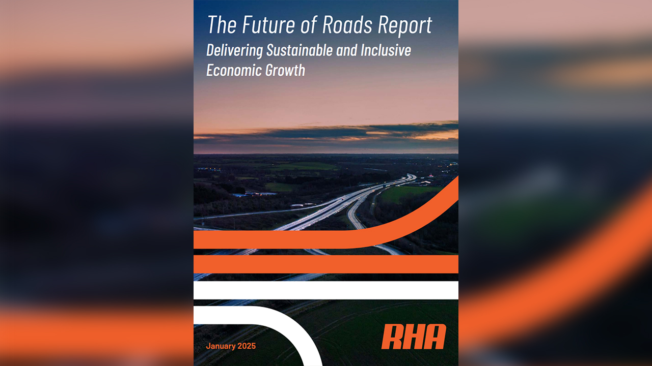 RHA launches roads report: Investing in roads brings £26Bil boost to economy